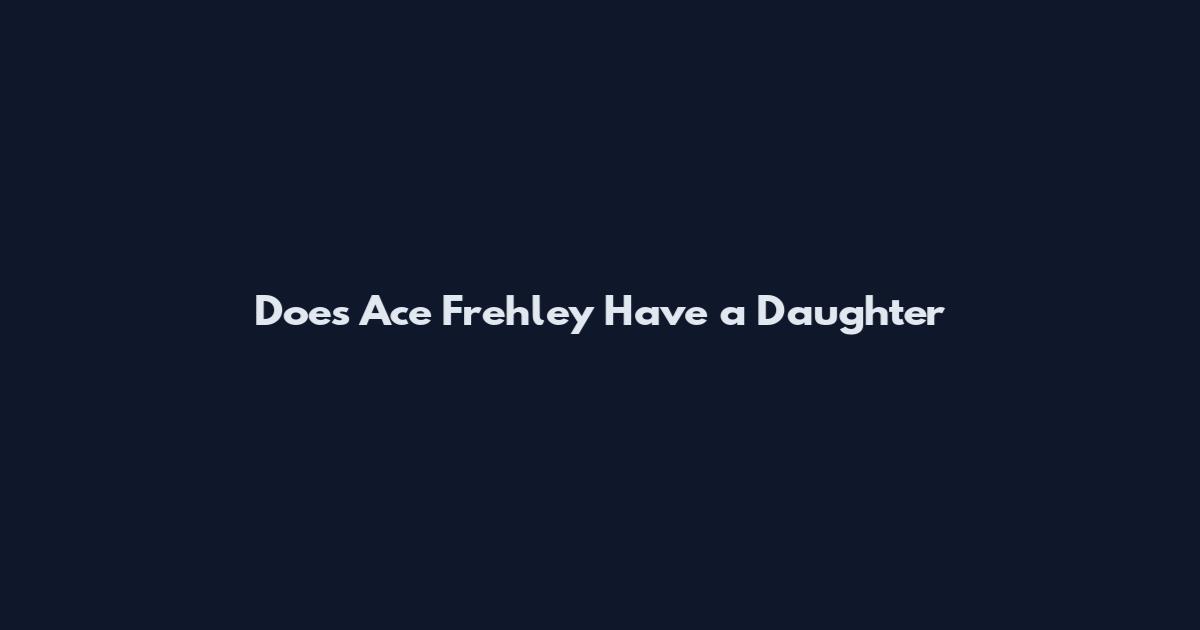 Does Ace Frehley Have a Daughter