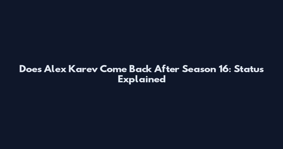 Does Alex Karev Come Back After Season 16: Status Explained