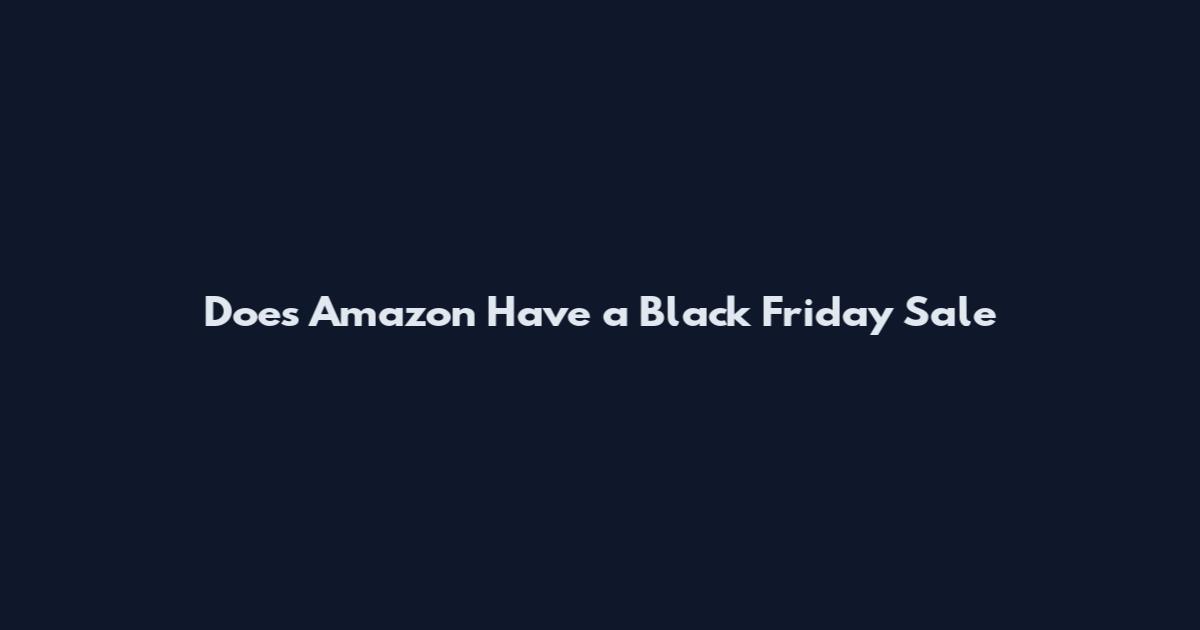 Does Amazon Have a Black Friday Sale