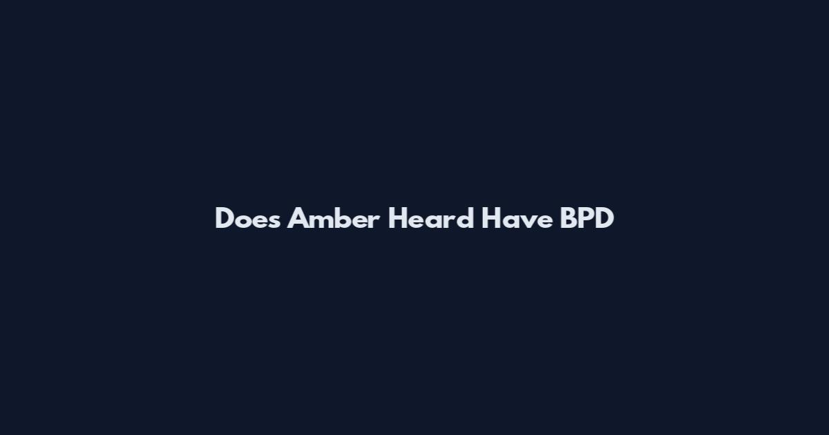 Does Amber Heard Have BPD