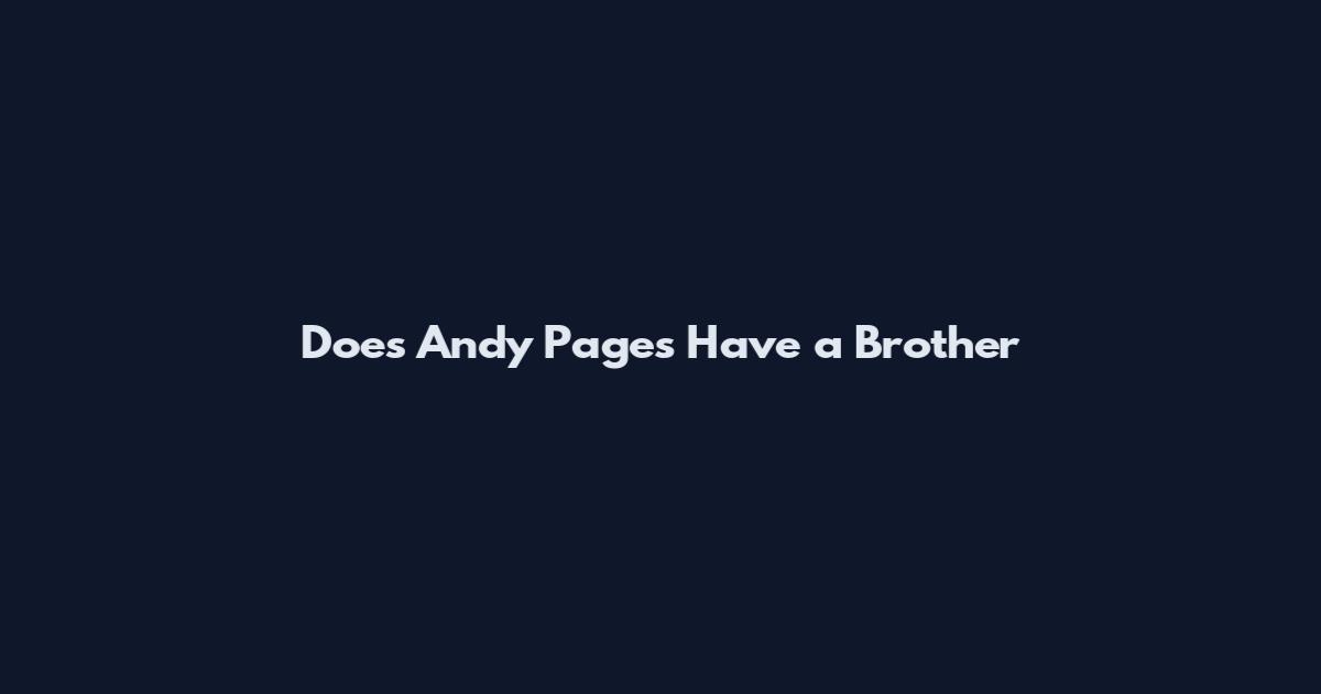 Does Andy Pages Have a Brother