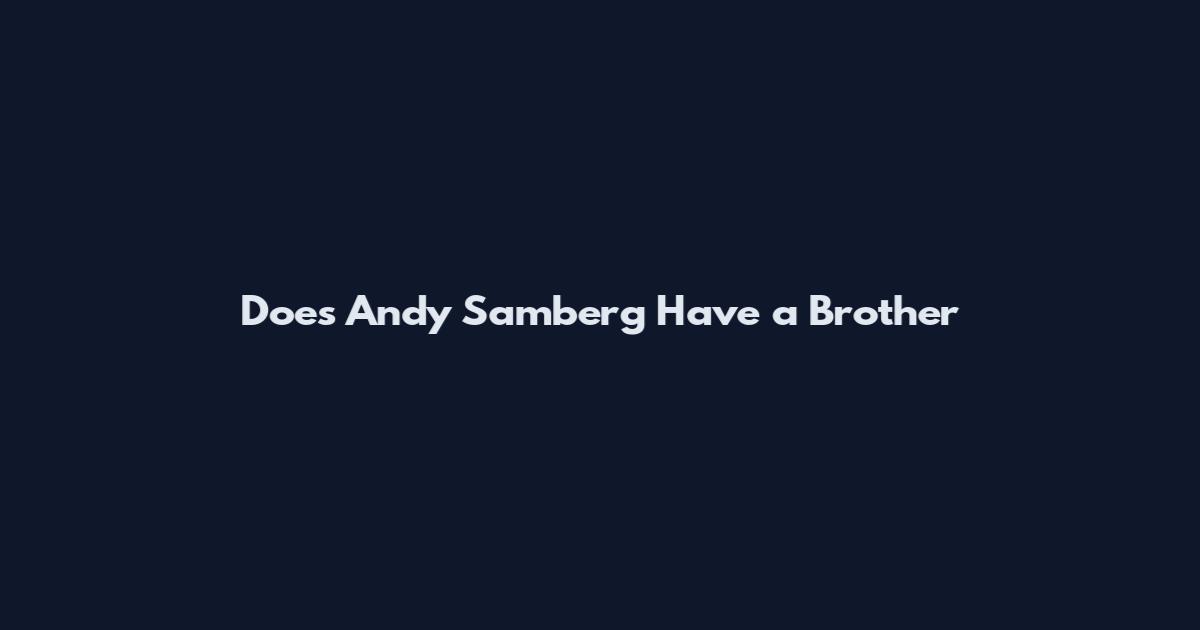 Does Andy Samberg Have a Brother