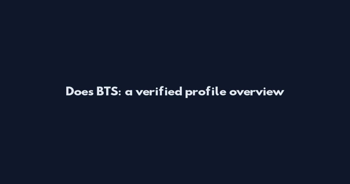 Does BTS: a verified profile overview