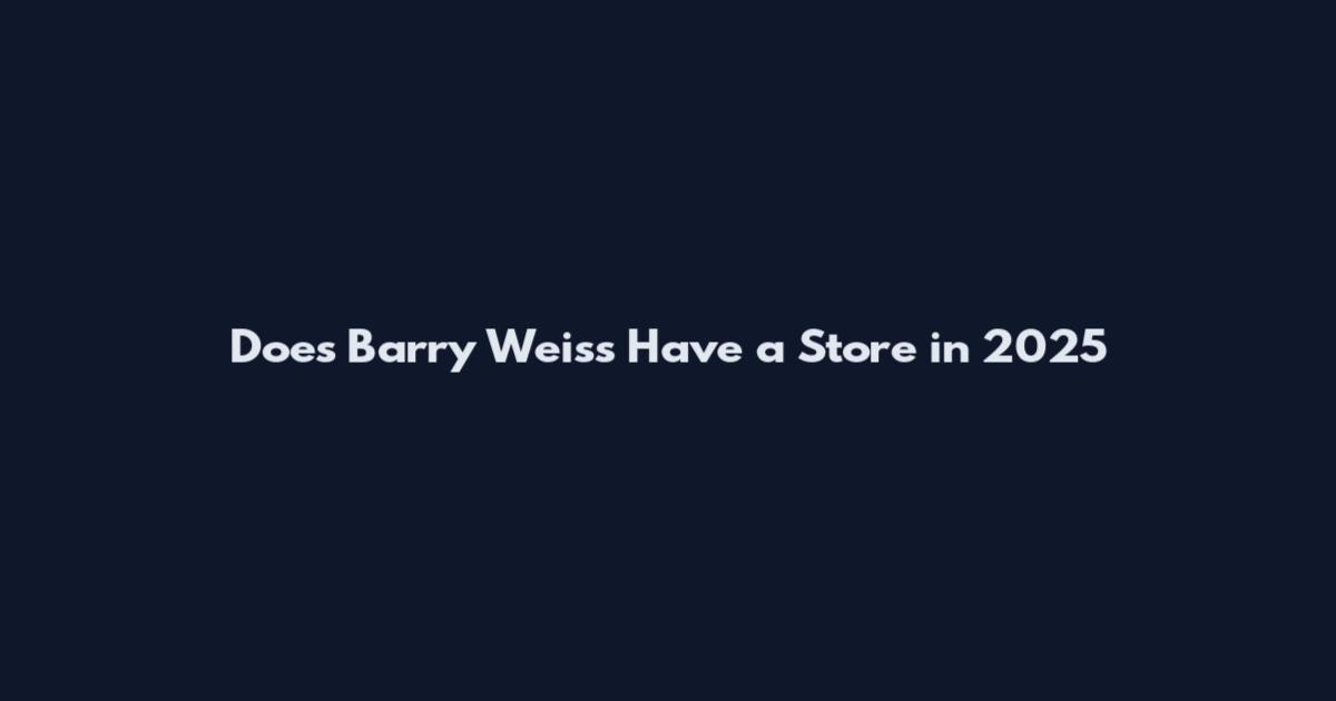 Does Barry Weiss Have a Store in 2025