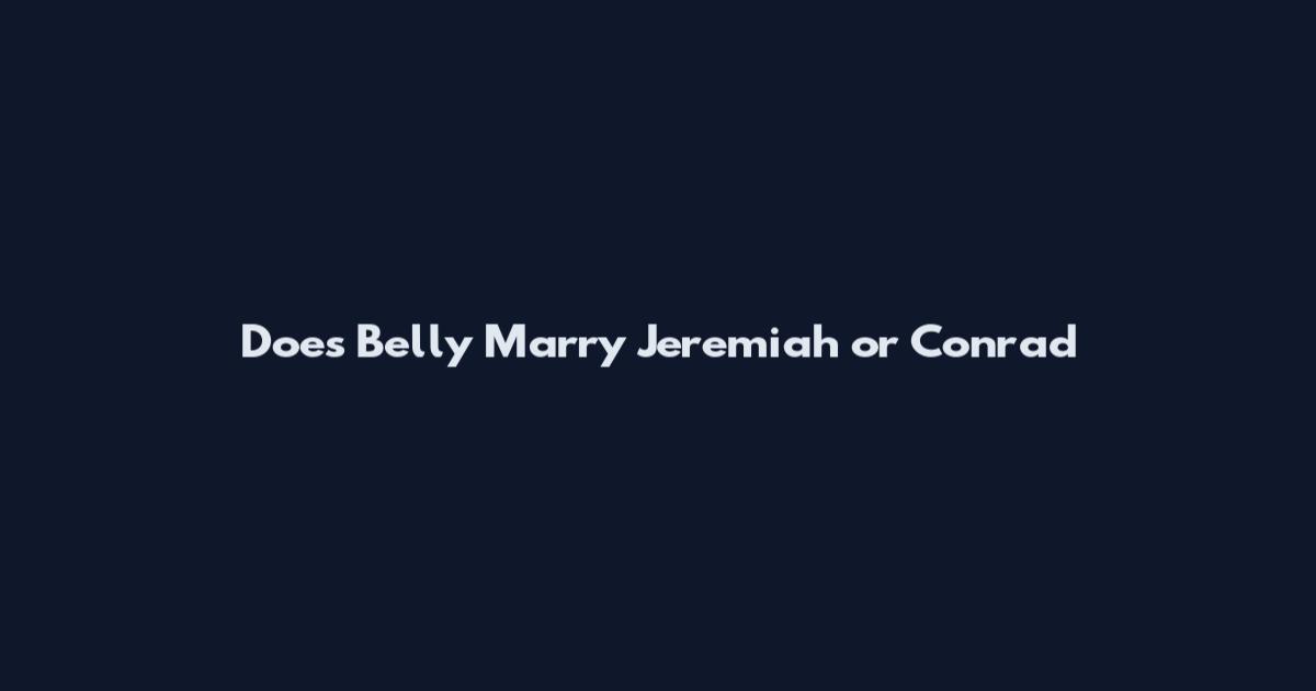 Does Belly Marry Jeremiah or Conrad