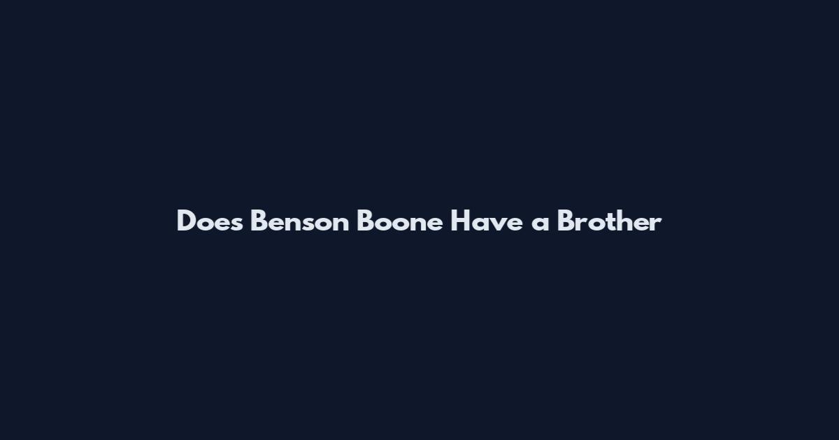 Does Benson Boone Have a Brother