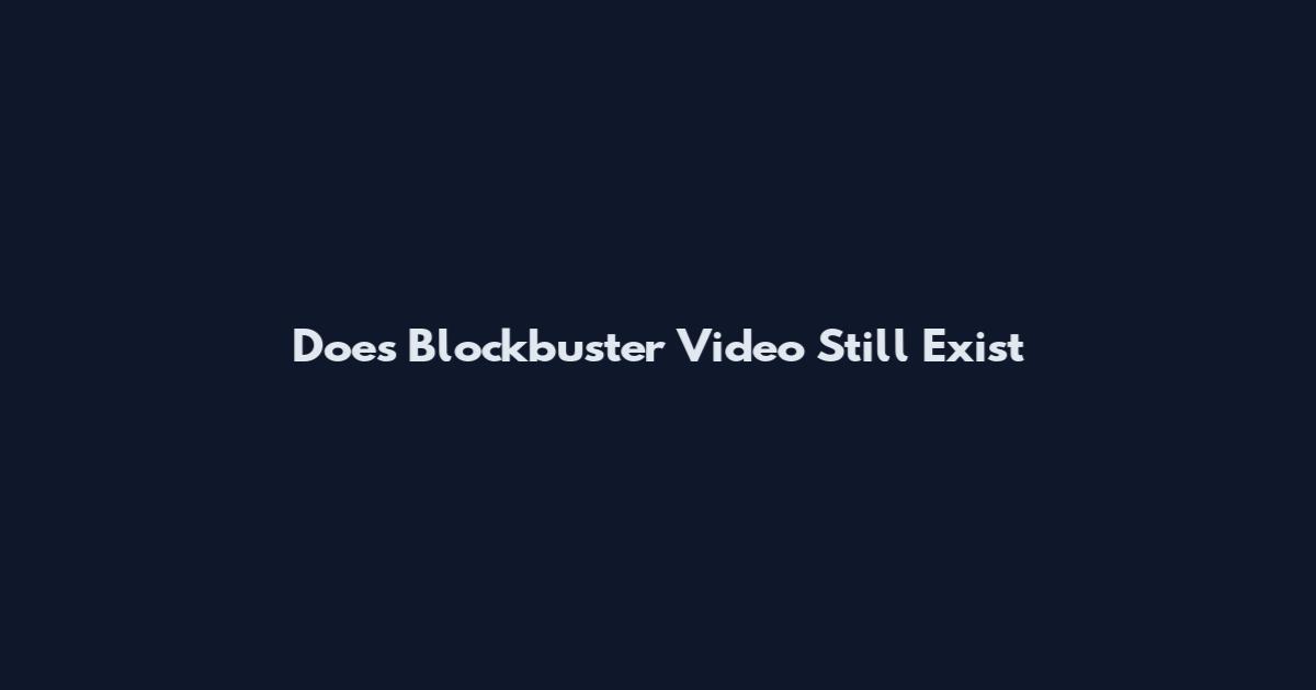 Does Blockbuster Video Still Exist