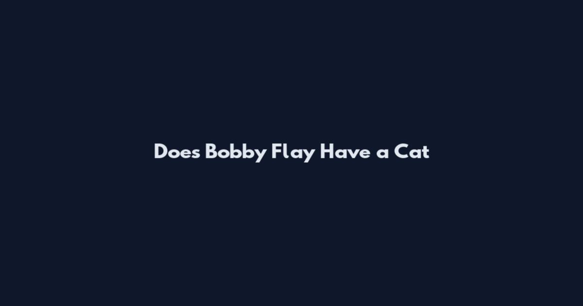 Does Bobby Flay Have a Cat