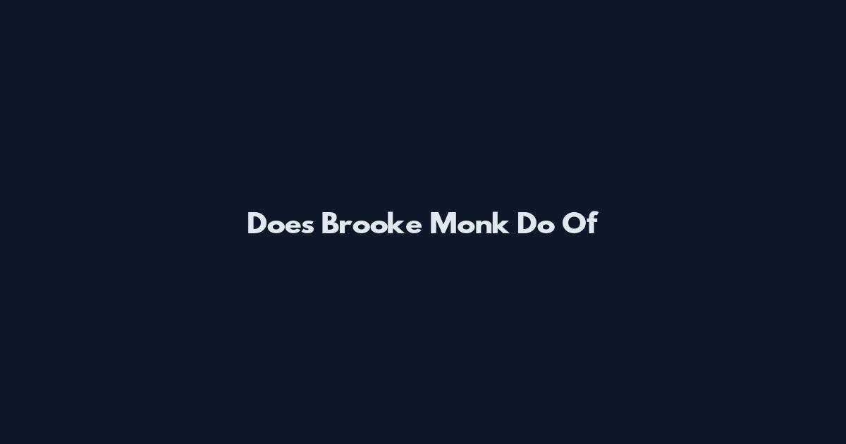 Does Brooke Monk Do Of
