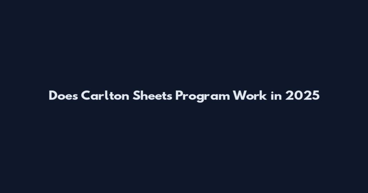 Does Carlton Sheets Program Work in 2025