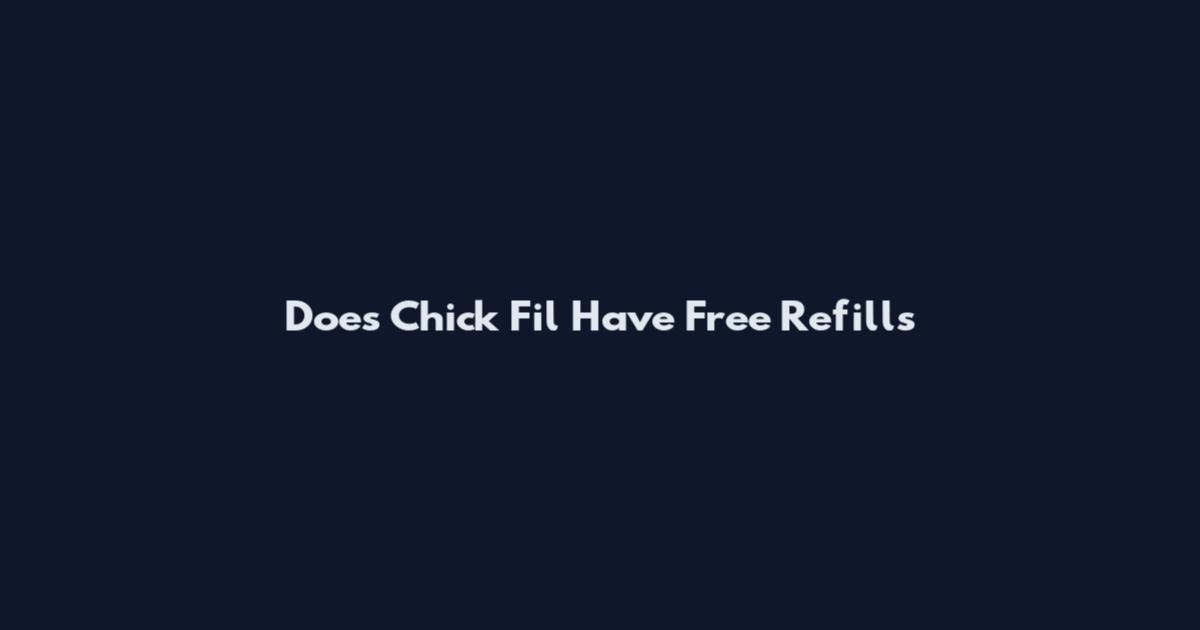 Does Chick Fil Have Free Refills