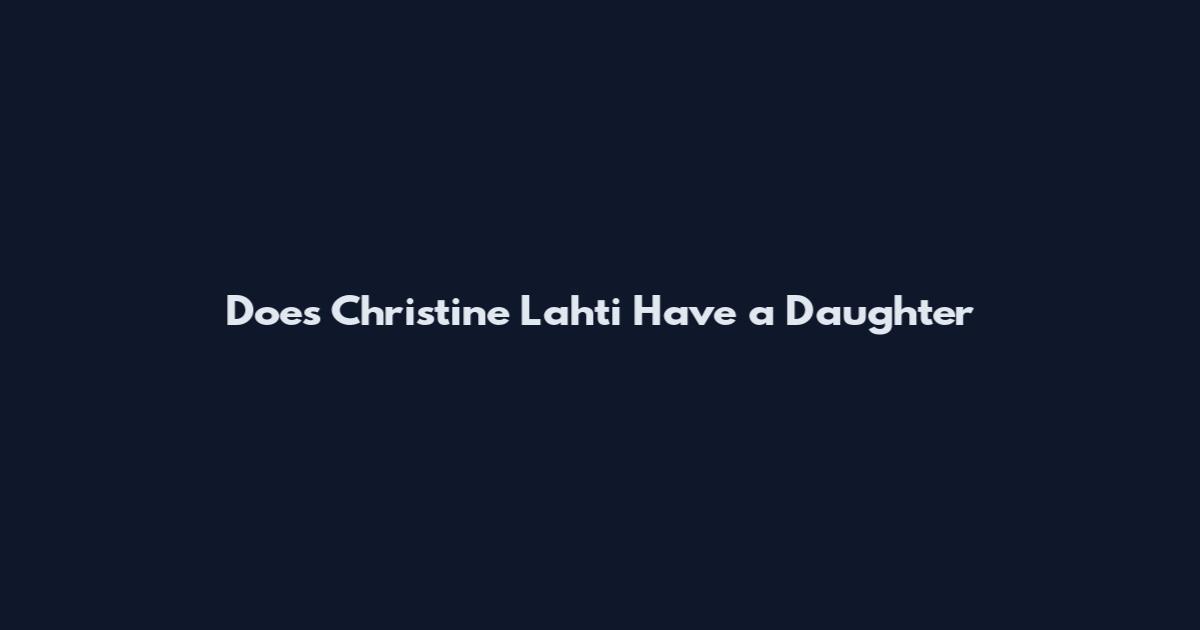 Does Christine Lahti Have a Daughter