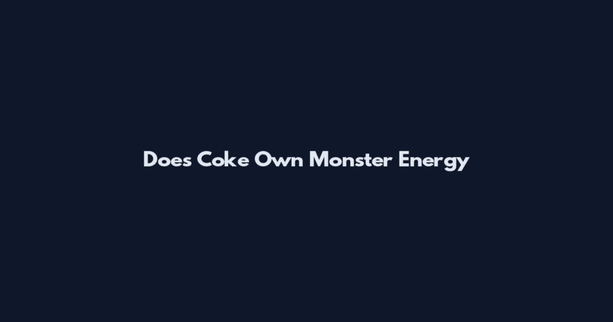 Does Coke Own Monster Energy