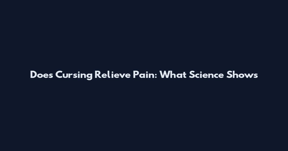 Does Cursing Relieve Pain: What Science Shows