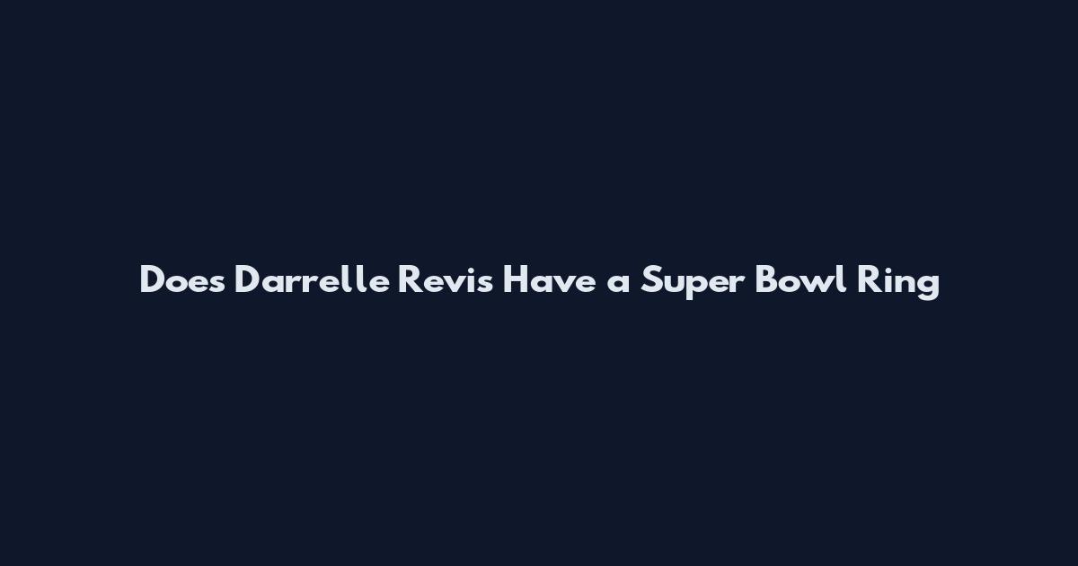 Does Darrelle Revis Have a Super Bowl Ring