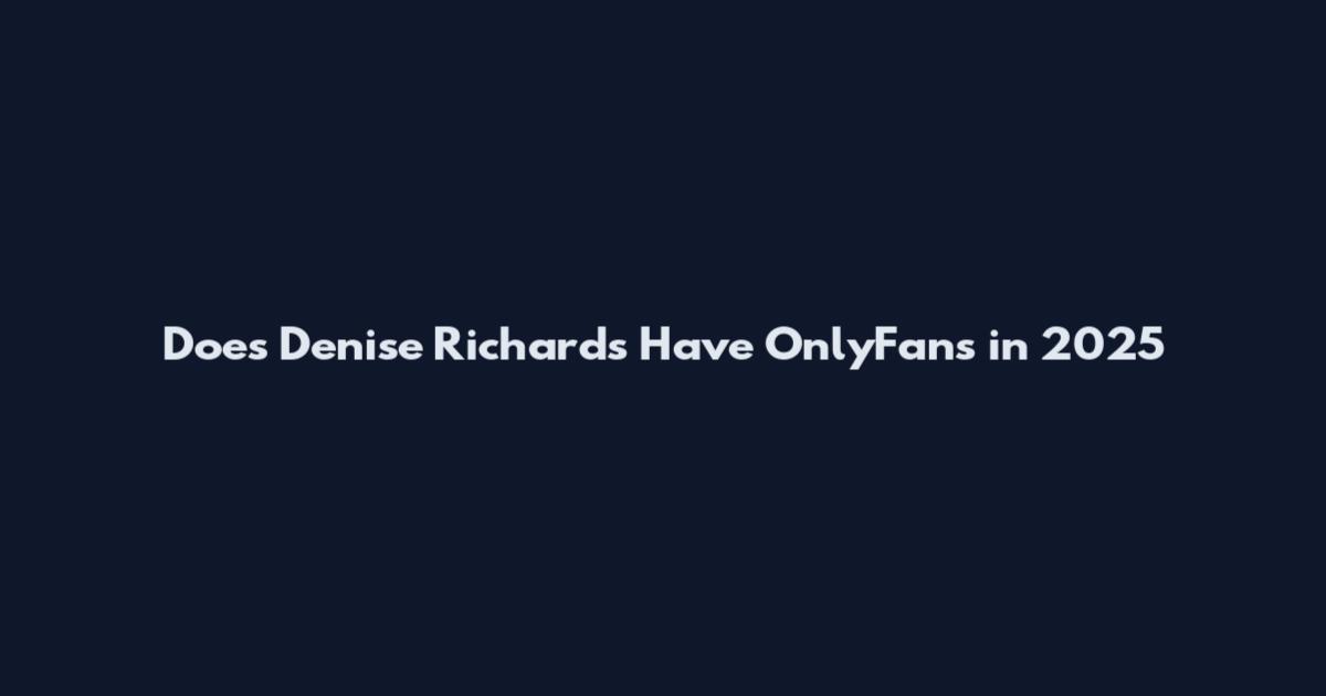Does Denise Richards Have OnlyFans in 2025
