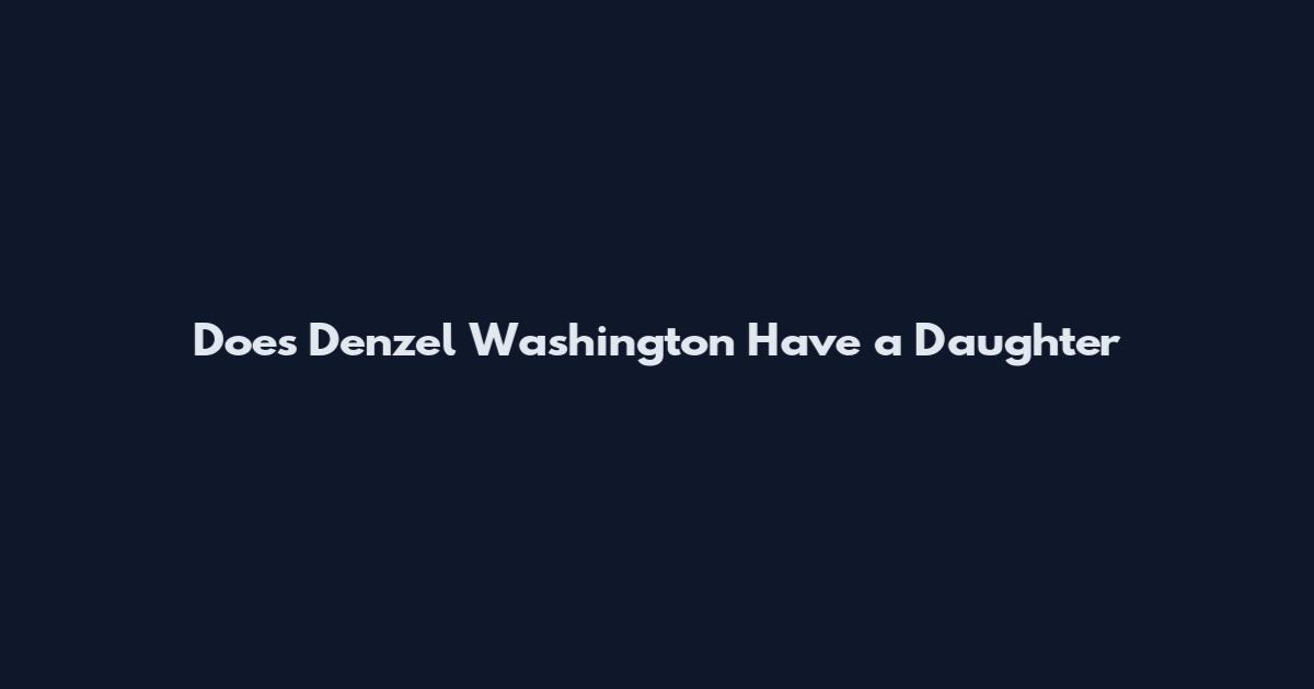 Does Denzel Washington Have a Daughter