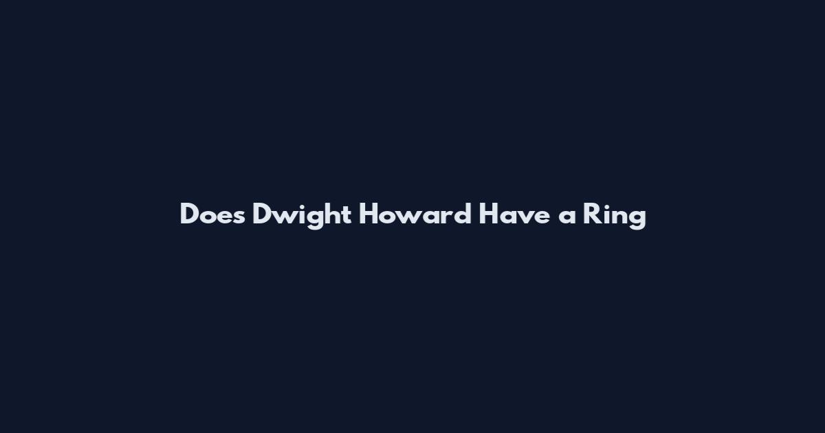 Does Dwight Howard Have a Ring