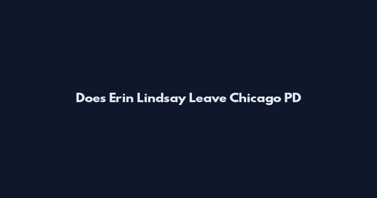 Does Erin Lindsay Leave Chicago PD