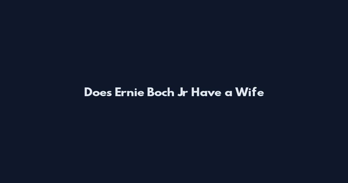 Does Ernie Boch Jr Have a Wife