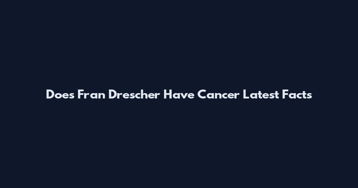 Does Fran Drescher Have Cancer Latest Facts