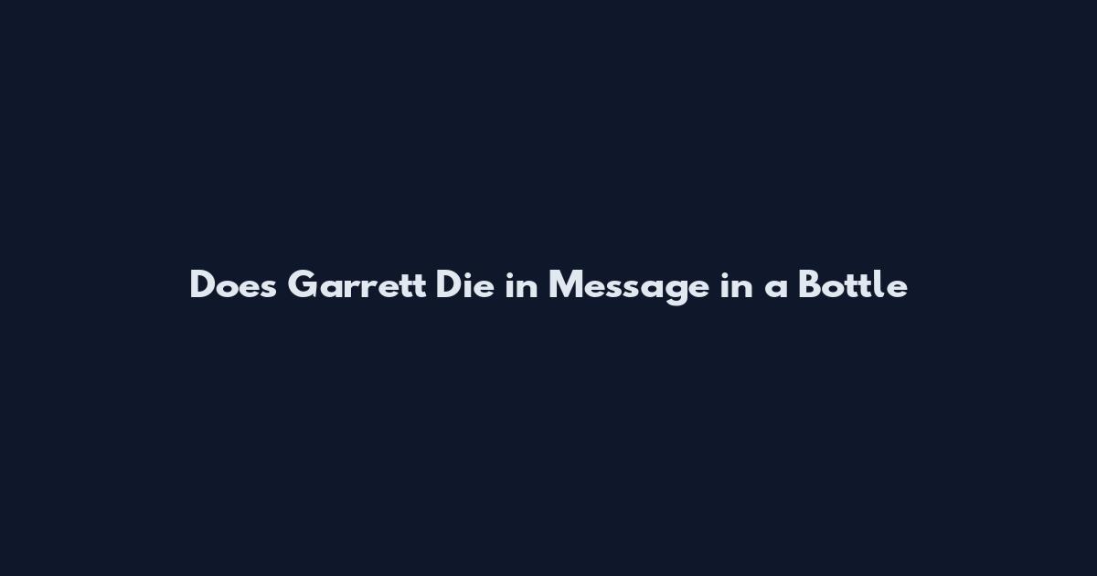 Does Garrett Die in Message in a Bottle