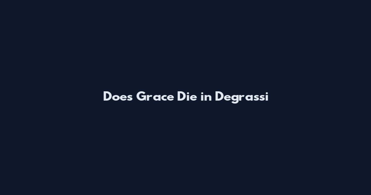 Does Grace Die in Degrassi