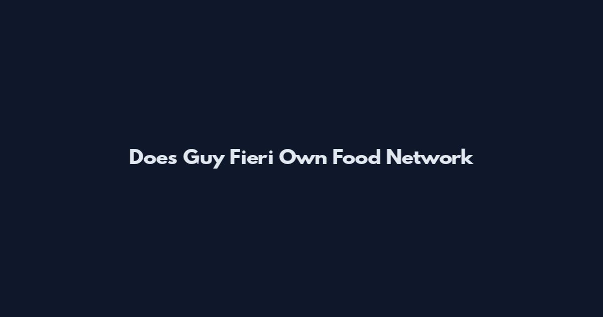 Does Guy Fieri Own Food Network
