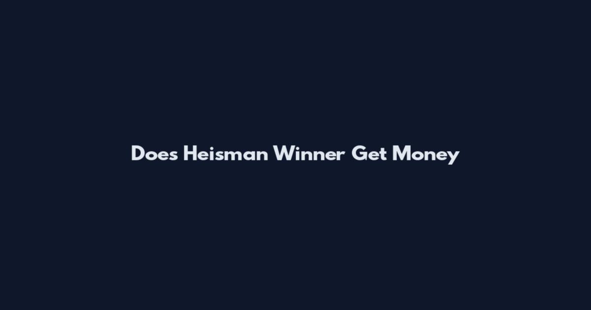 Does Heisman Winner Get Money