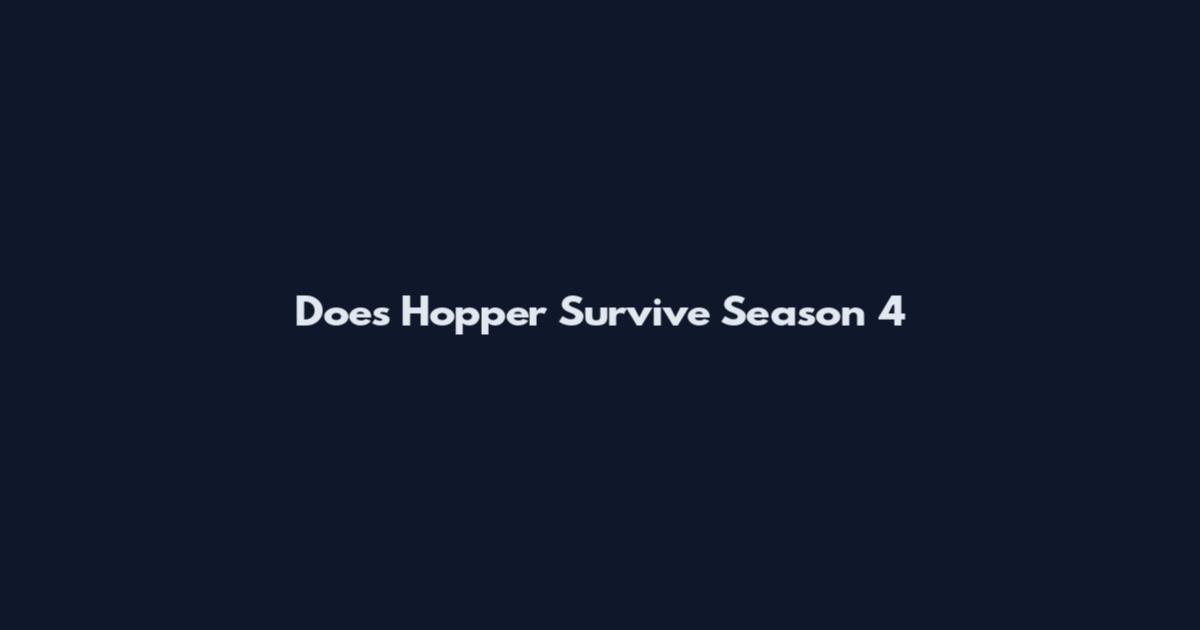 Does Hopper Survive Season 4