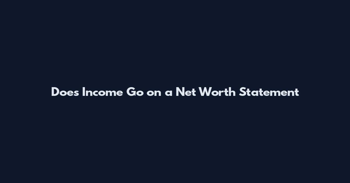 Does Income Go on a Net Worth Statement