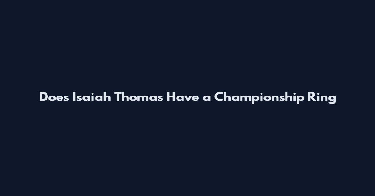Does Isaiah Thomas Have a Championship Ring