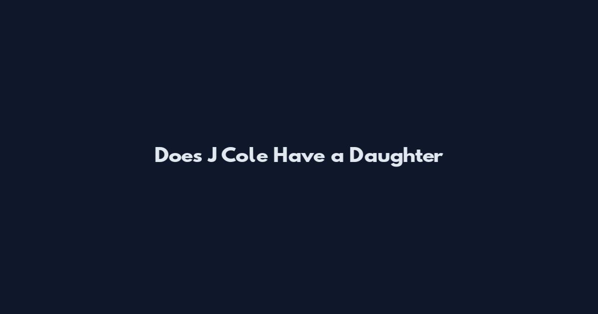 Does J Cole Have a Daughter