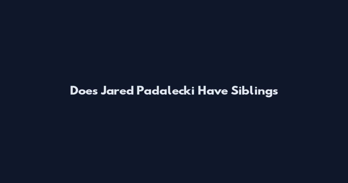 Does Jared Padalecki Have Siblings