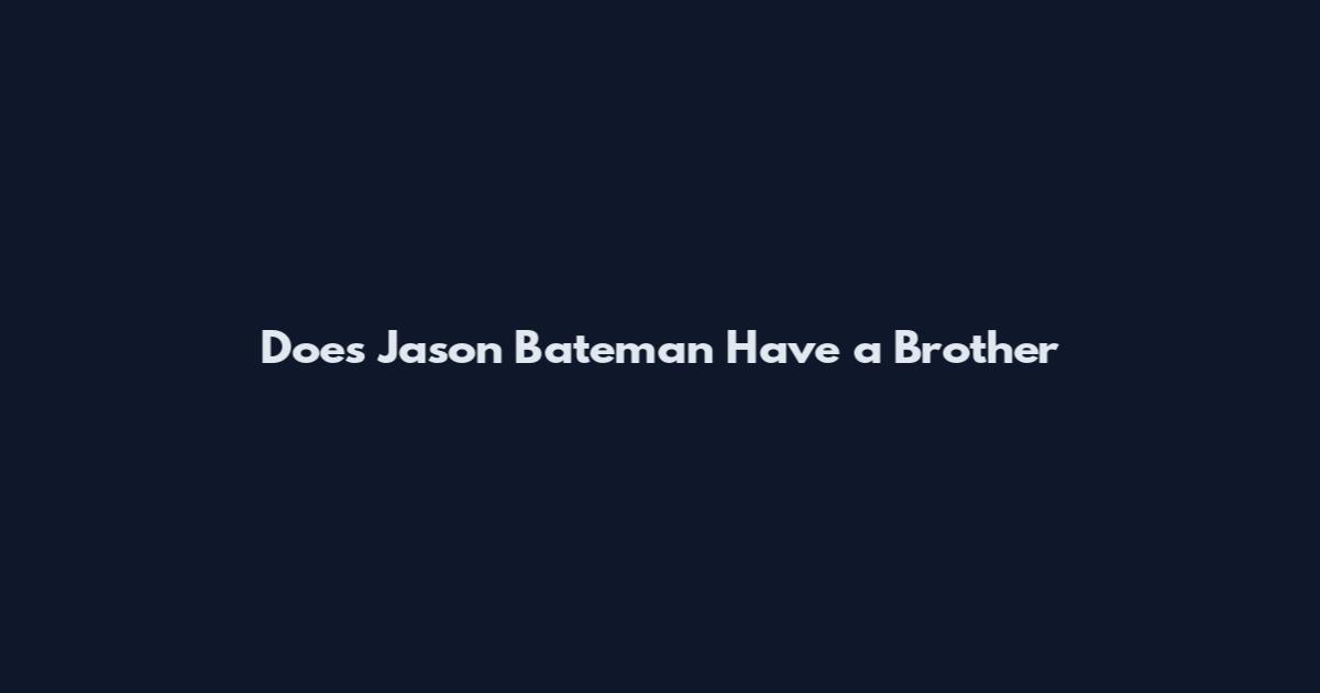 Does Jason Bateman Have a Brother