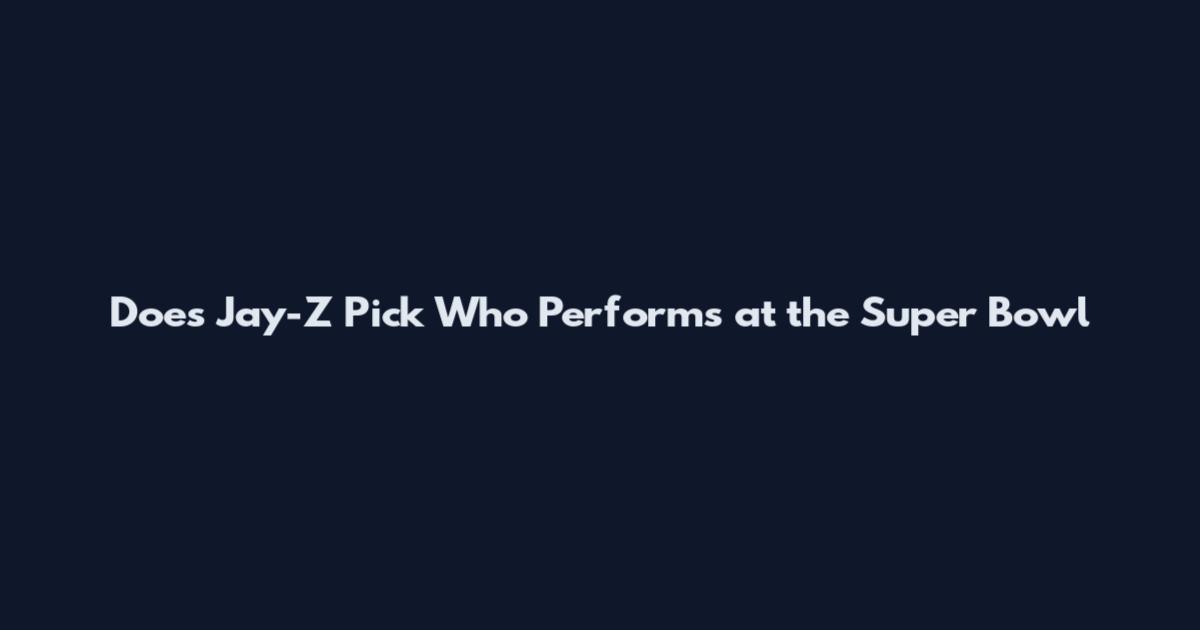 Does Jay-Z Pick Who Performs at the Super Bowl