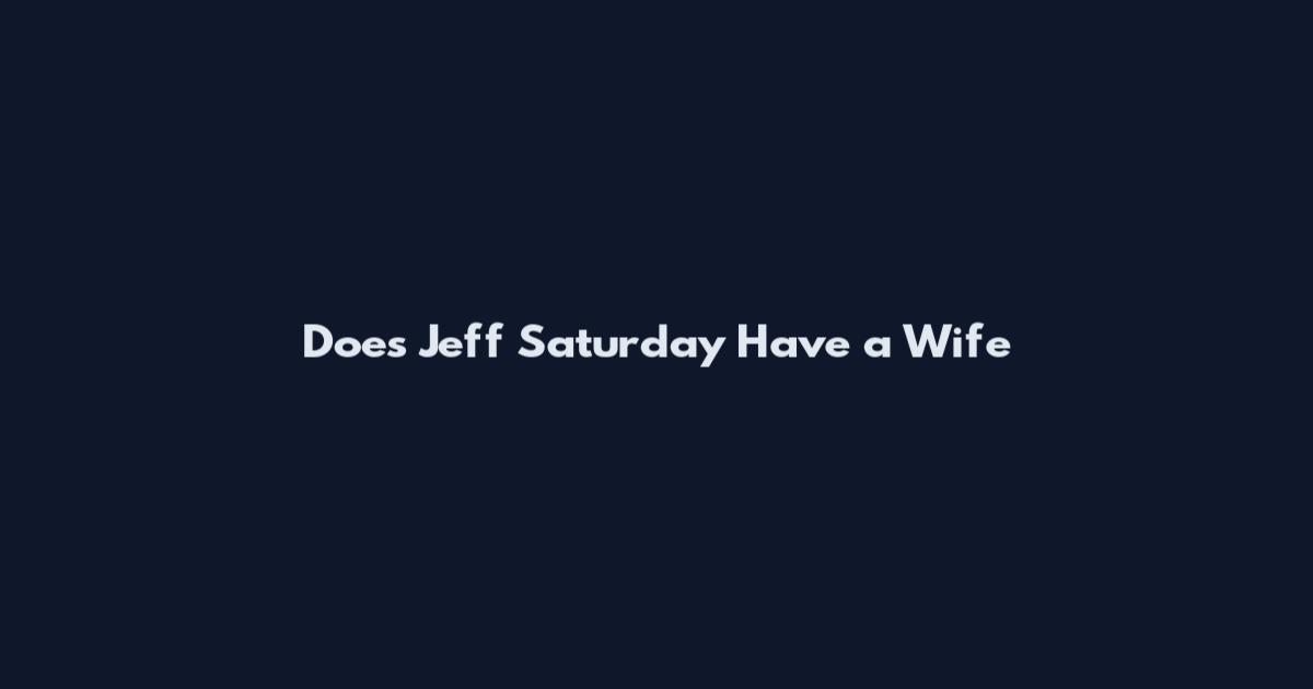 Does Jeff Saturday Have a Wife