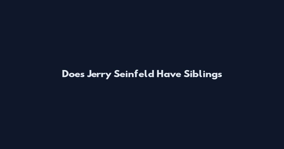 Does Jerry Seinfeld Have Siblings