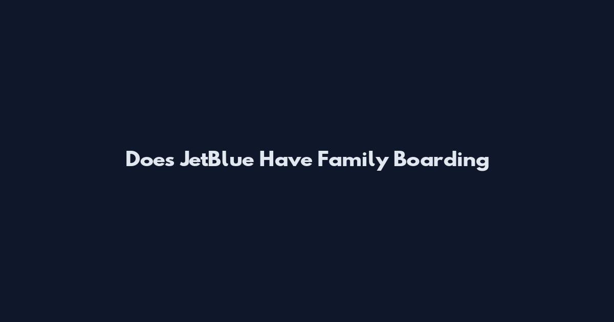 Does JetBlue Have Family Boarding