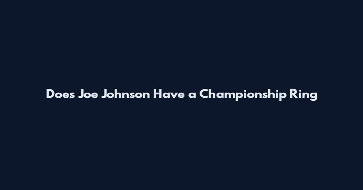 Does Joe Johnson Have a Championship Ring
