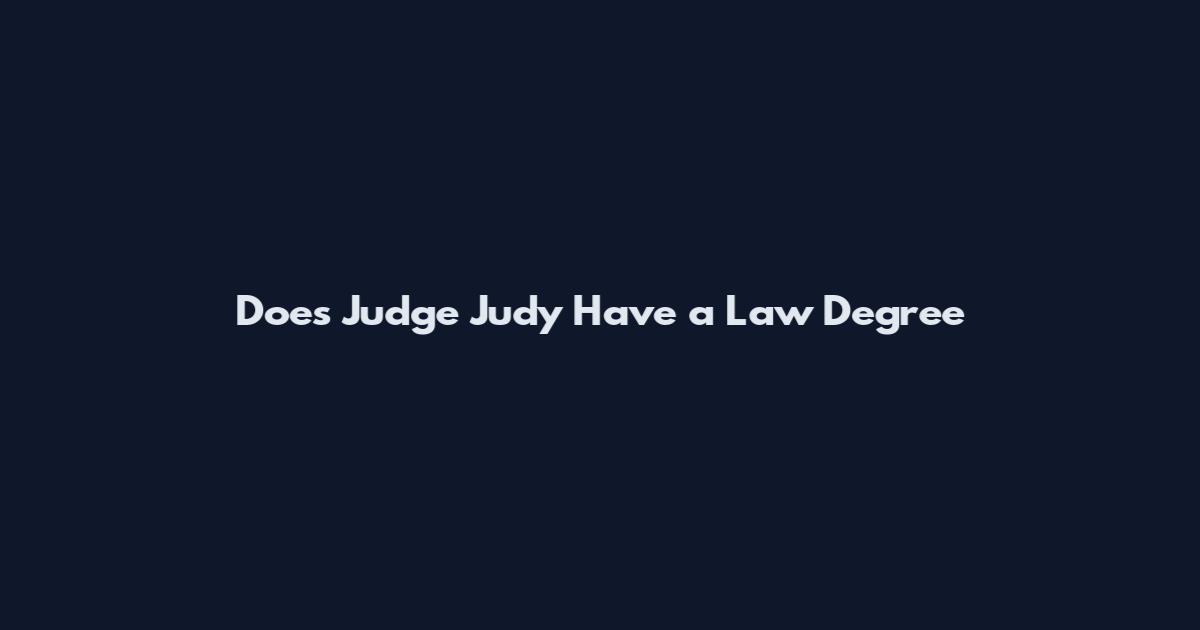 Does Judge Judy Have a Law Degree