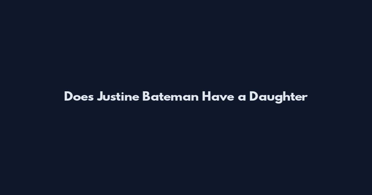 Does Justine Bateman Have a Daughter