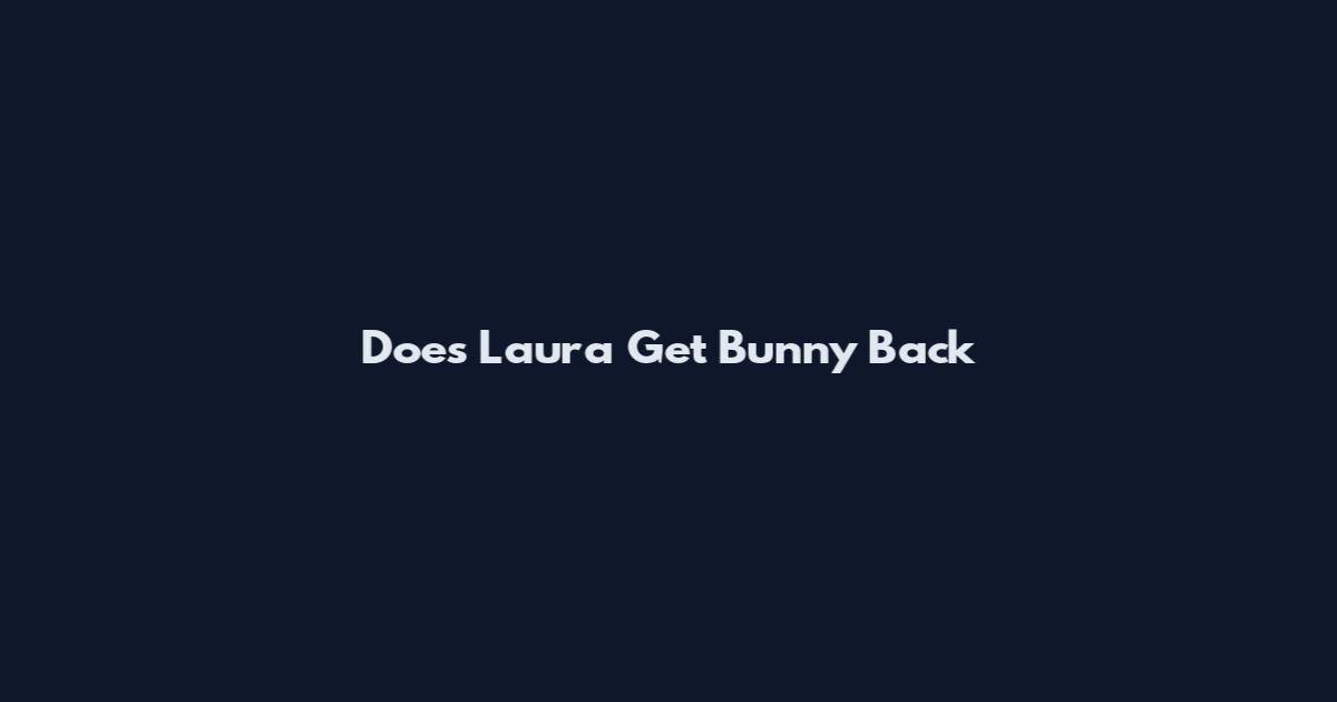 Does Laura Get Bunny Back