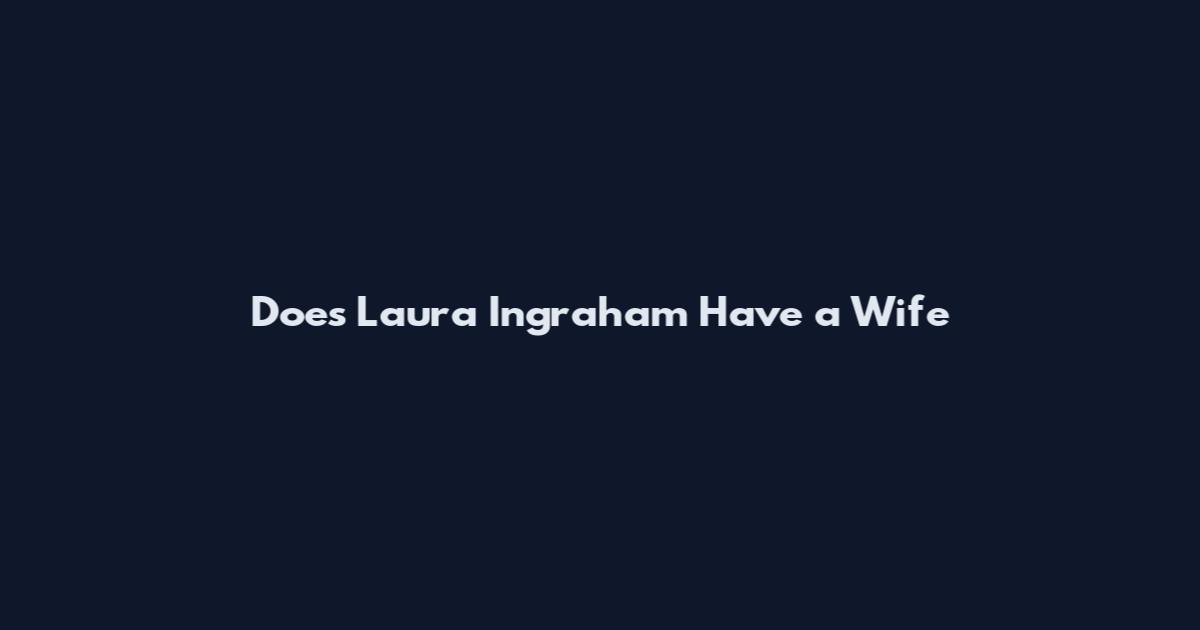 Does Laura Ingraham Have a Wife