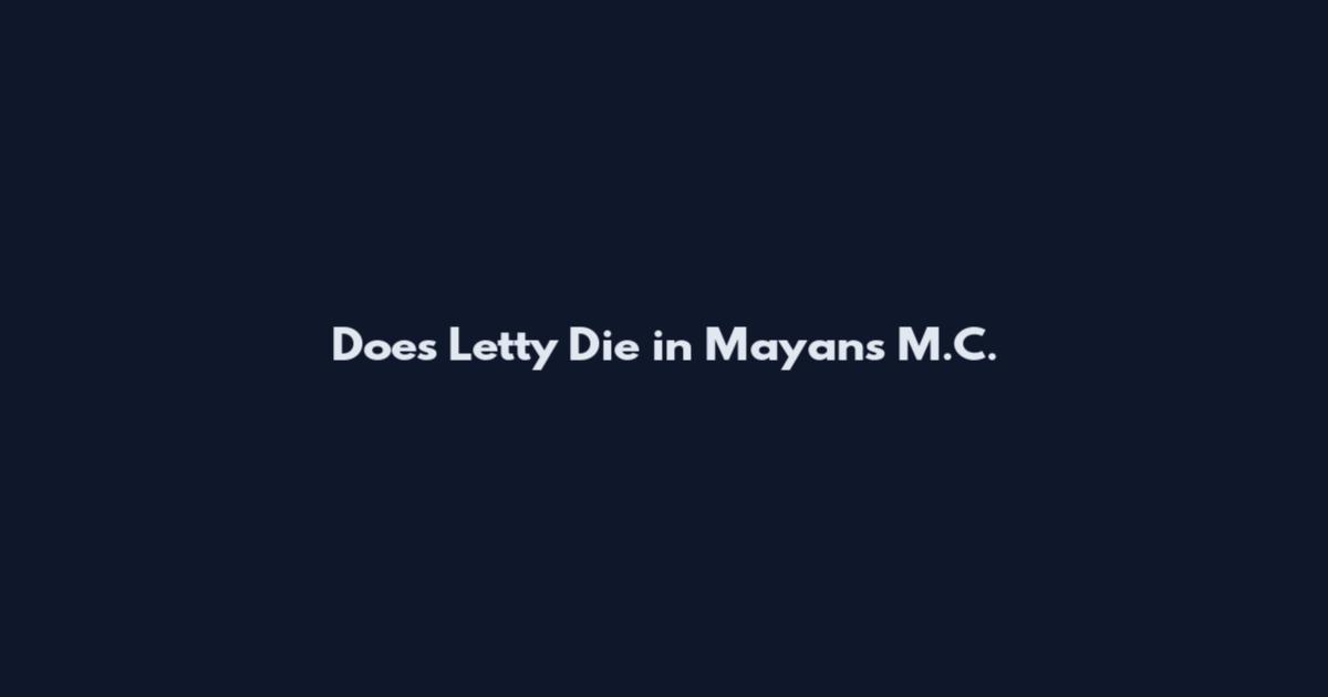 Does Letty Die in Mayans M.C.