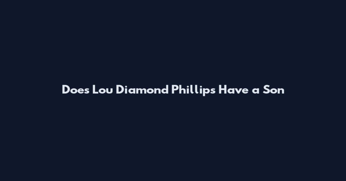Does Lou Diamond Phillips Have a Son