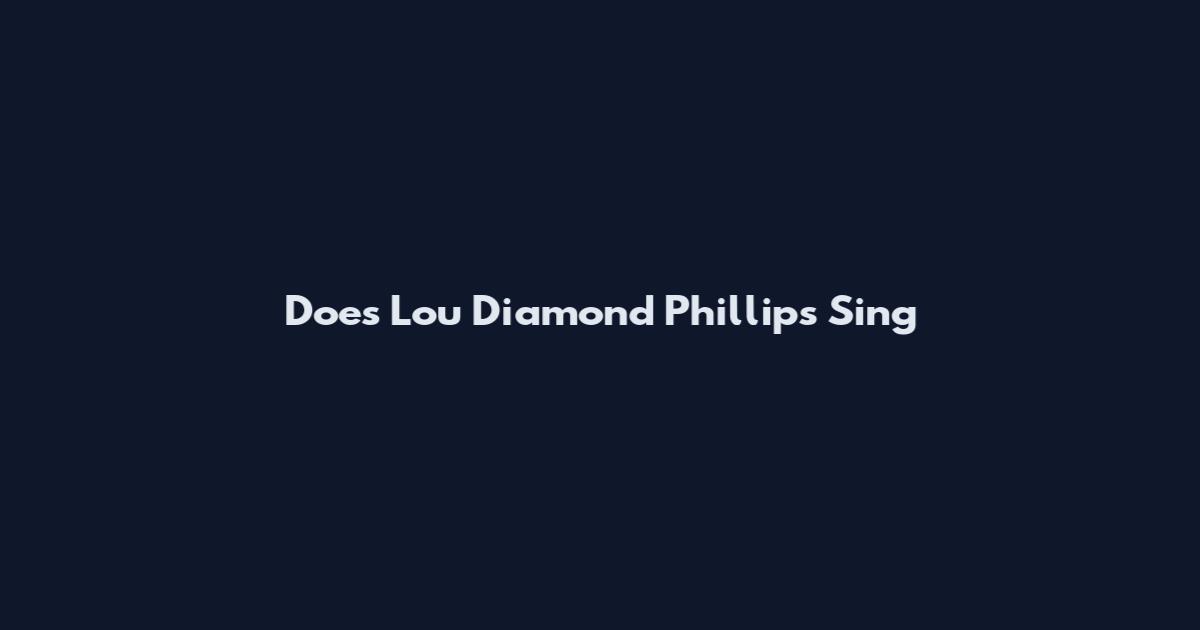 Does Lou Diamond Phillips Sing