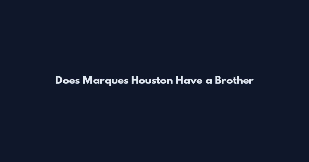 Does Marques Houston Have a Brother