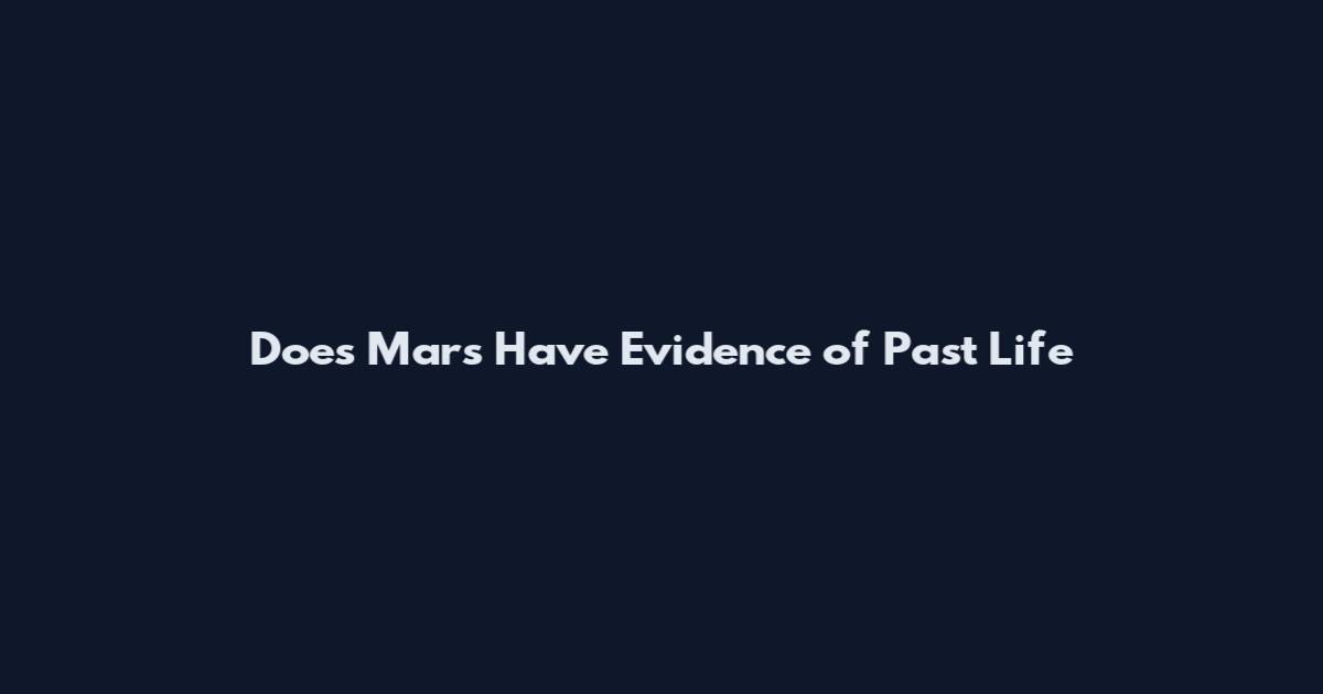 Does Mars Have Evidence of Past Life