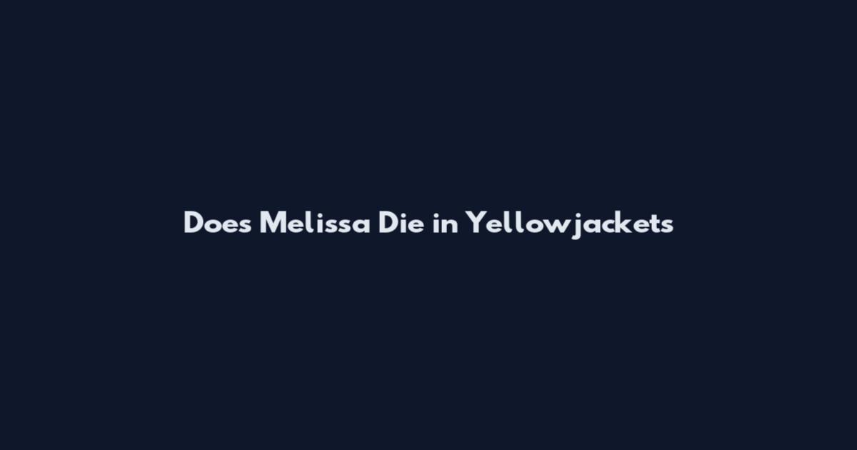 Does Melissa Die in Yellowjackets